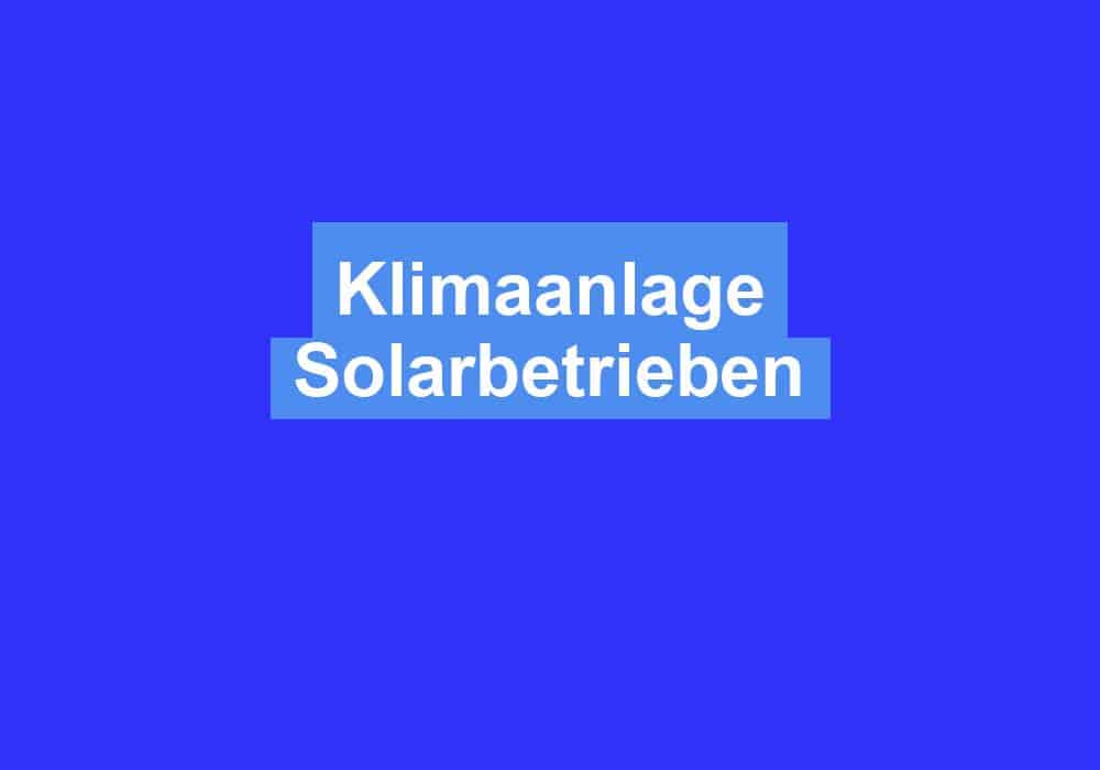 Read more about the article Klimaanlage Solarbetrieben