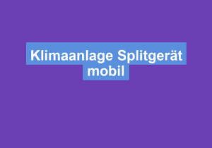 Read more about the article Klimaanlage Splitgerät mobil
