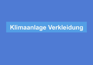Read more about the article Klimaanlage Verkleidung