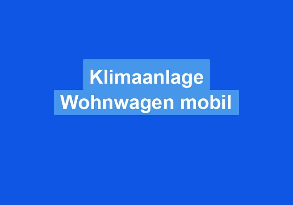 You are currently viewing Klimaanlage Wohnwagen mobil