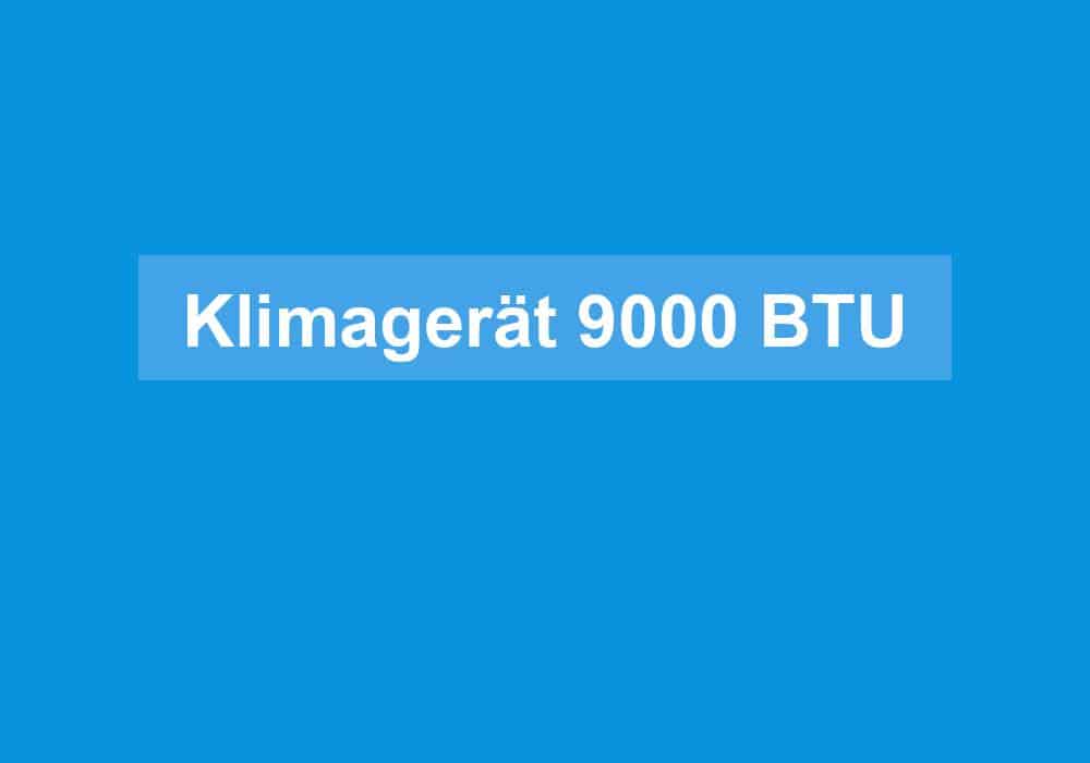 Du betrachtest gerade Klimagerät 9000 BTU