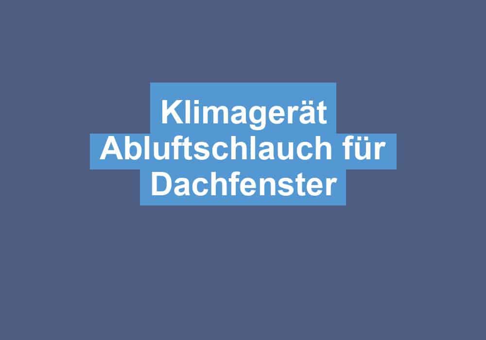 Read more about the article Klimagerät Abluftschlauch für Dachfenster