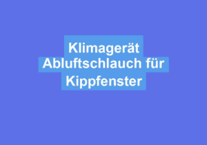 Mehr über den Artikel erfahren Klimagerät Abluftschlauch für Kippfenster