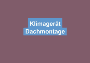 Mehr über den Artikel erfahren Klimagerät Dachmontage