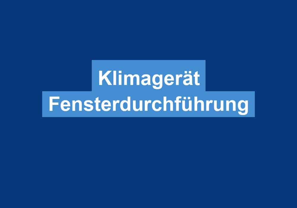 Read more about the article Klimagerät Fensterdurchführung