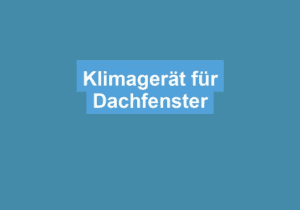 Read more about the article Klimagerät für Dachfenster