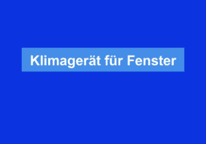 Read more about the article Klimagerät für Fenster