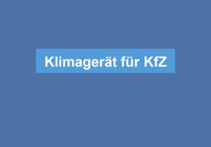 Mehr über den Artikel erfahren Klimagerät für KfZ