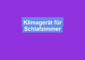 Mehr über den Artikel erfahren Klimagerät für Schlafzimmer