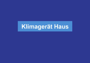 Mehr über den Artikel erfahren Klimagerät Haus