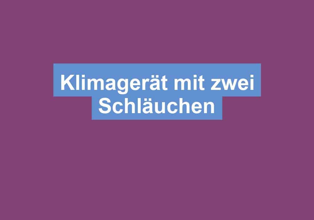Read more about the article Klimagerät mit zwei Schläuchen