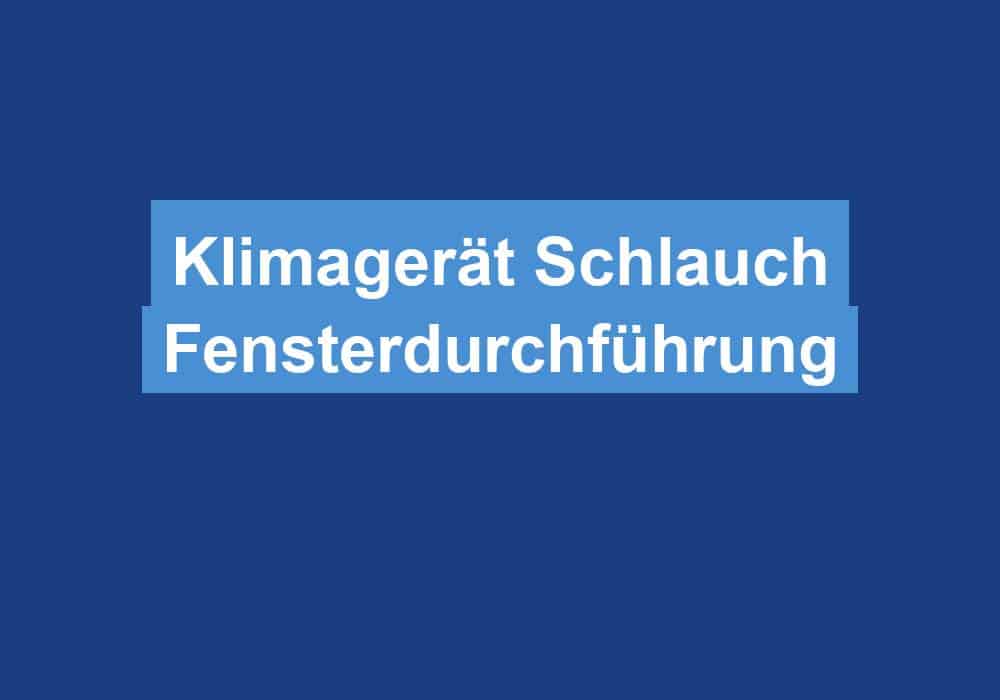 Read more about the article Klimagerät Schlauch Fensterdurchführung