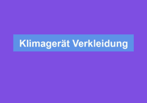 Mehr über den Artikel erfahren Klimagerät Verkleidung