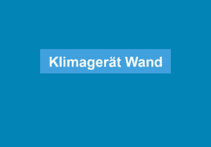 Read more about the article Klimagerät Wand