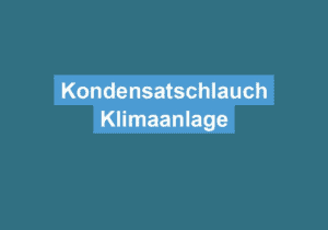 Read more about the article Kondensatschlauch Klimaanlage