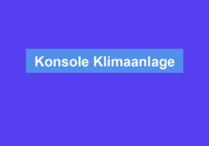 Read more about the article Konsole Klimaanlage