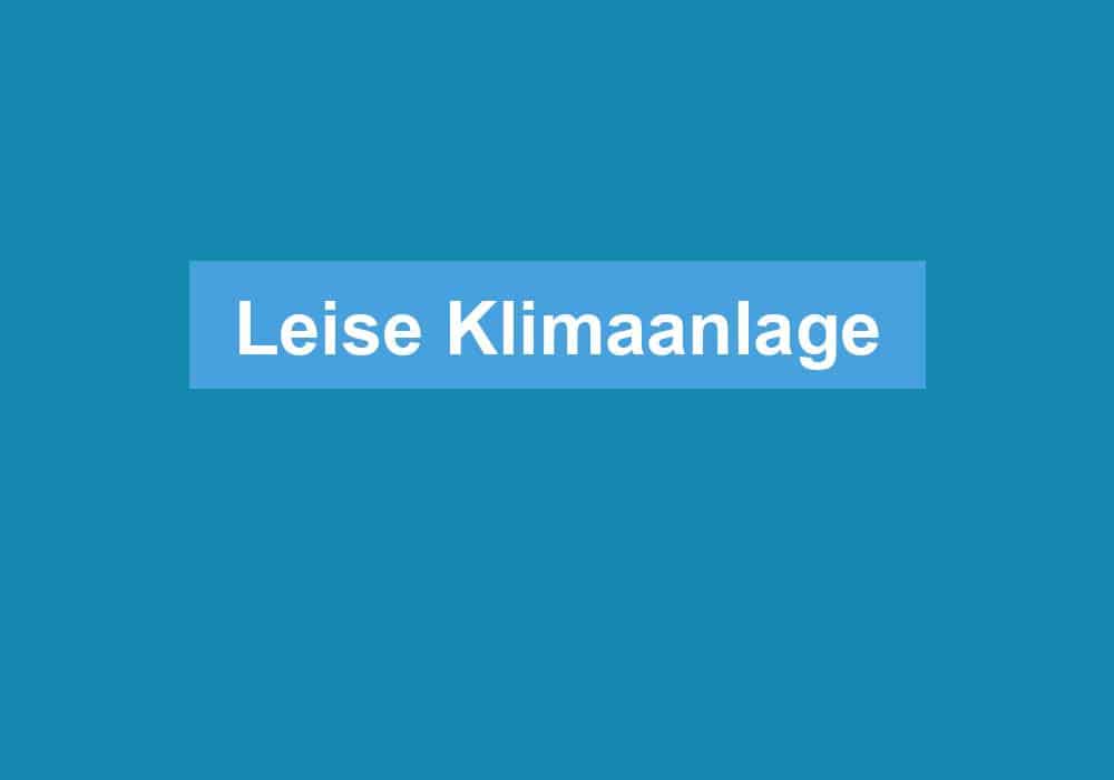 You are currently viewing Leise Klimaanlage