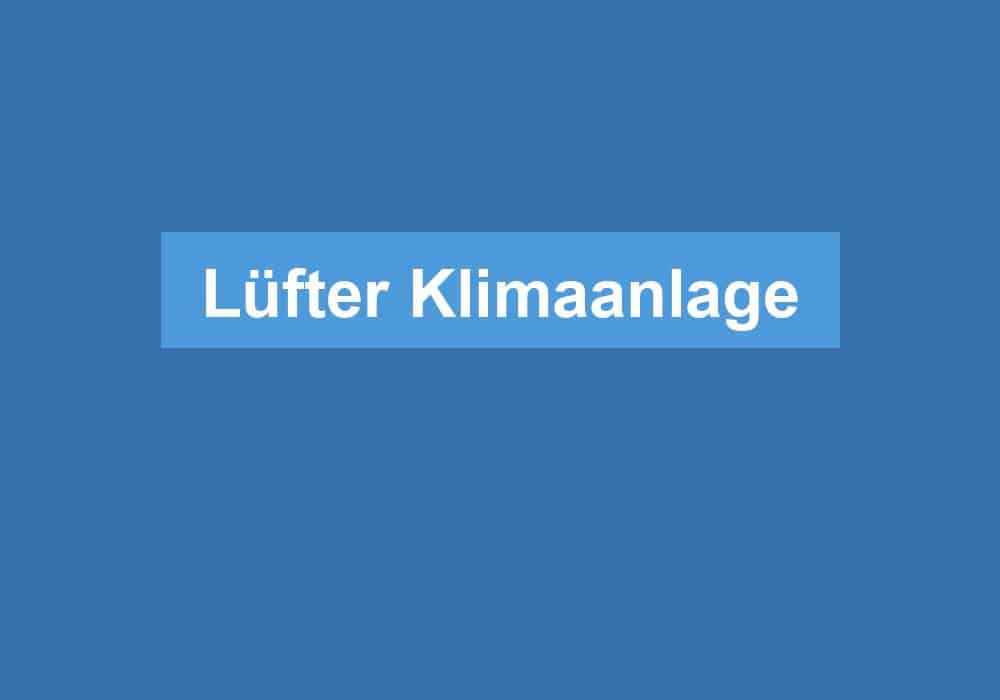 You are currently viewing Lüfter Klimaanlage