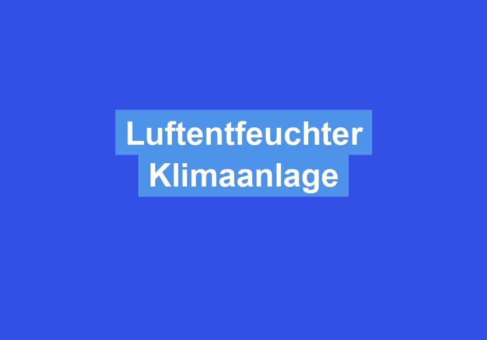 You are currently viewing Luftentfeuchter Klimaanlage