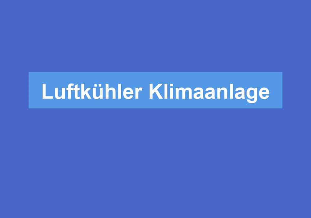 Read more about the article Luftkühler Klimaanlage