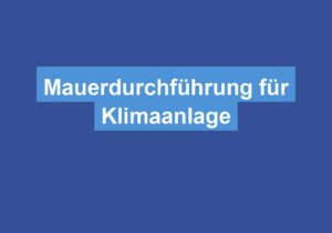 Read more about the article Mauerdurchführung für Klimaanlage
