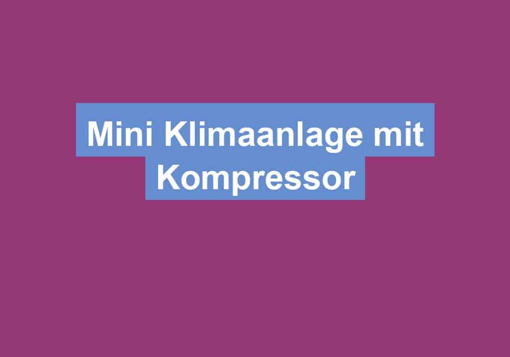 Read more about the article Mini Klimaanlage mit Kompressor