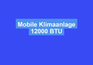 Read more about the article Mobile Klimaanlage 12000 BTU