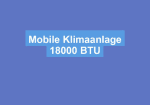 Read more about the article Mobile Klimaanlage 18000 BTU