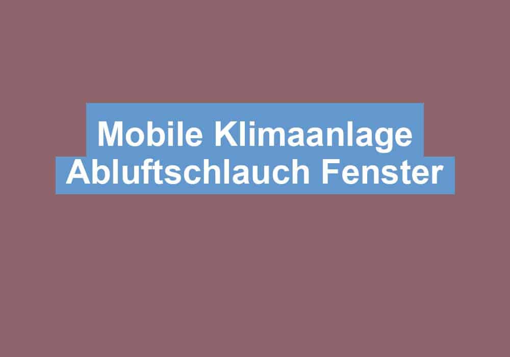 You are currently viewing Mobile Klimaanlage Abluftschlauch Fenster