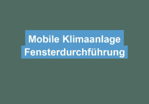 Read more about the article Mobile Klimaanlage Fensterdurchführung