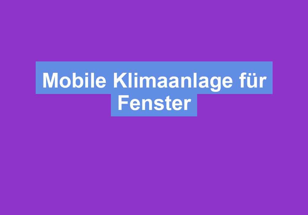Read more about the article Mobile Klimaanlage für Fenster