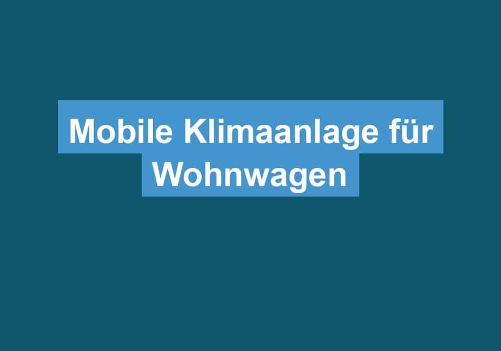 Read more about the article Mobile Klimaanlage für Wohnwagen