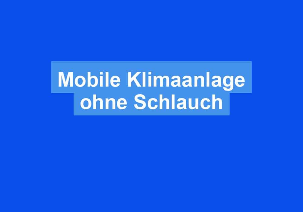 You are currently viewing Mobile Klimaanlage ohne Schlauch