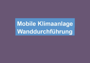 Read more about the article Mobile Klimaanlage Wanddurchführung