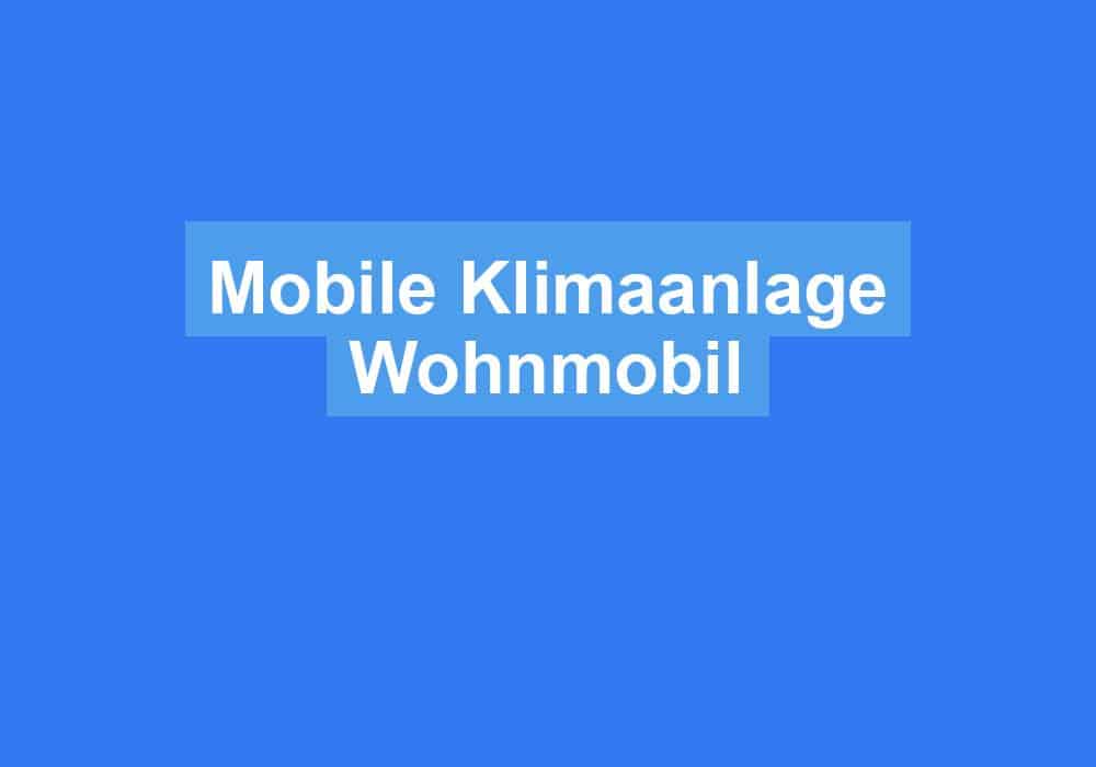 You are currently viewing Mobile Klimaanlage Wohnmobil