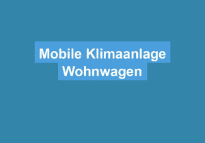 Read more about the article Mobile Klimaanlage Wohnwagen