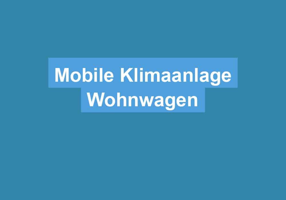 You are currently viewing Mobile Klimaanlage Wohnwagen