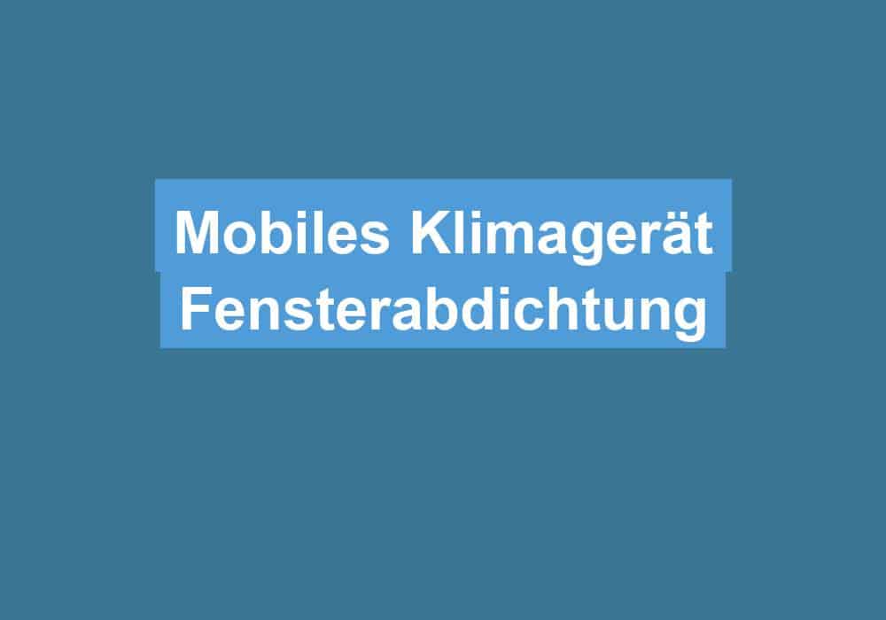 Du betrachtest gerade Mobiles Klimagerät Fensterabdichtung