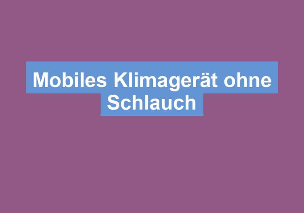 Read more about the article Mobiles Klimagerät ohne Schlauch