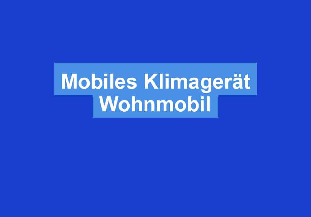 Read more about the article Mobiles Klimagerät Wohnmobil