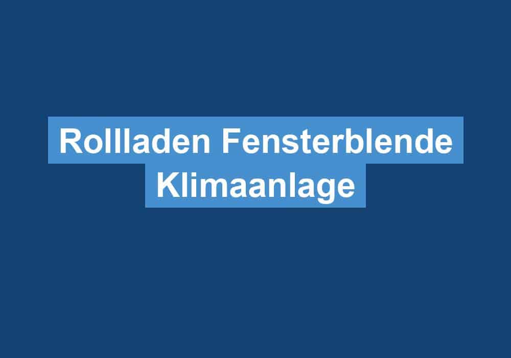 Read more about the article Rollladen Fensterblende Klimaanlage
