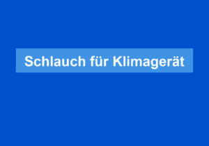 Mehr über den Artikel erfahren Schlauch für Klimagerät