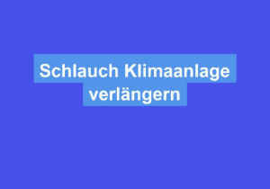 Read more about the article Schlauch Klimaanlage verlängern