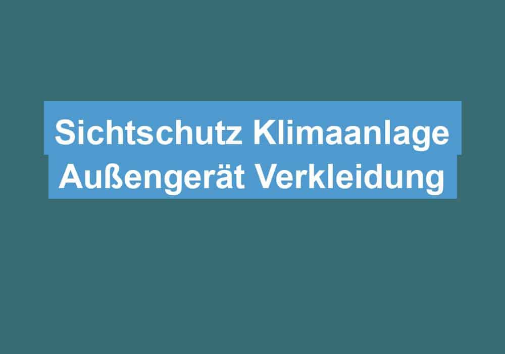 Read more about the article Sichtschutz Klimaanlage Außengerät Verkleidung