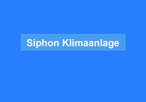 Read more about the article Siphon Klimaanlage