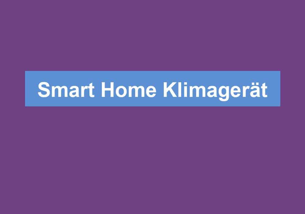 Read more about the article Smart Home Klimagerät