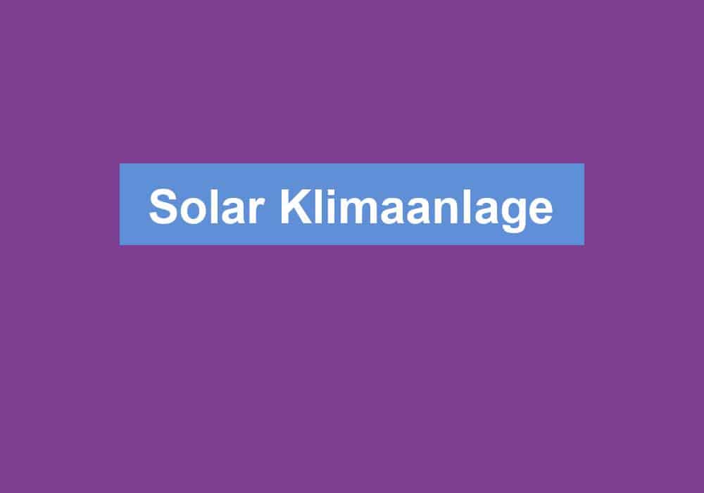 You are currently viewing Solar Klimaanlage