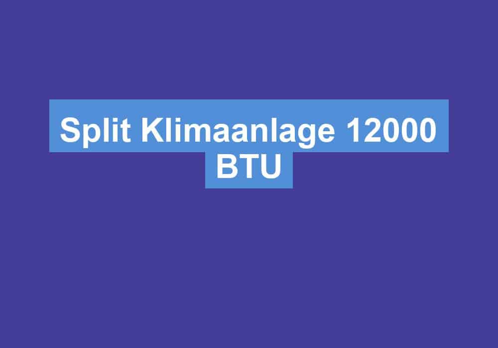 Read more about the article Split Klimaanlage 12000 BTU