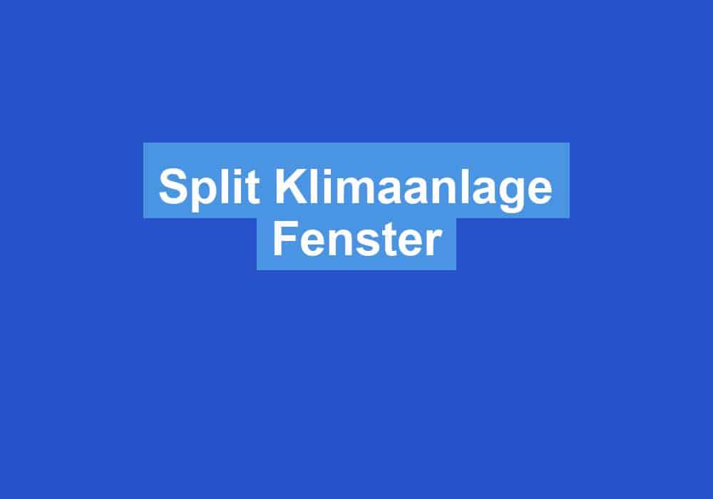Read more about the article Split Klimaanlage Fenster
