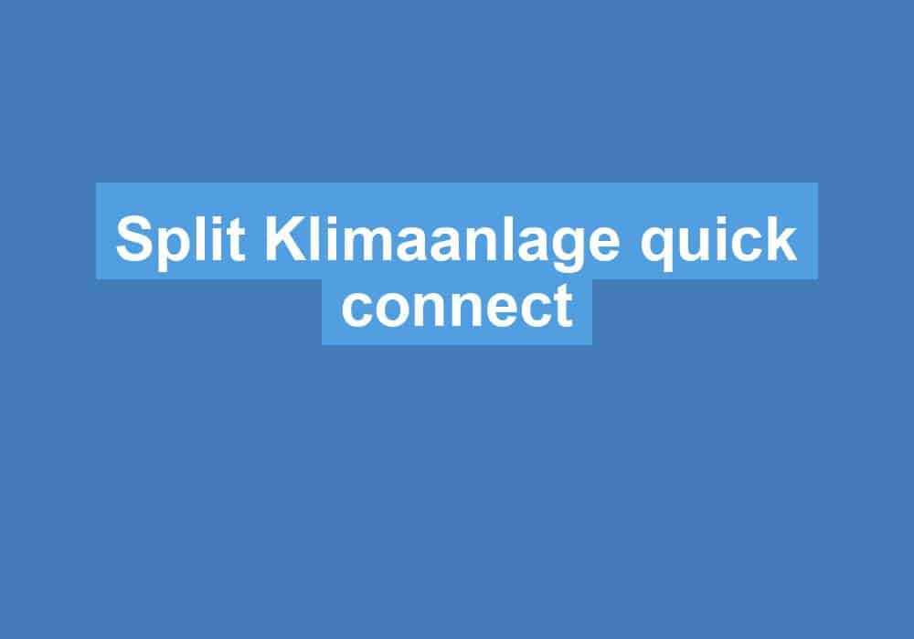 You are currently viewing Split Klimaanlage quick connect
